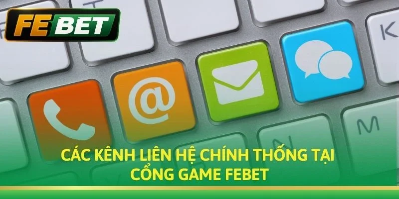 Các kênh liên hệ chính thống tại cổng game Febet