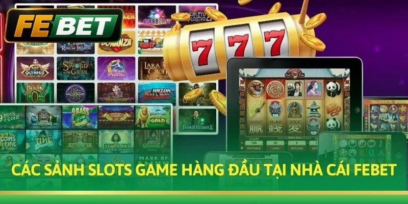Các sảnh Slots game hàng đầu tại nhà cái Febet