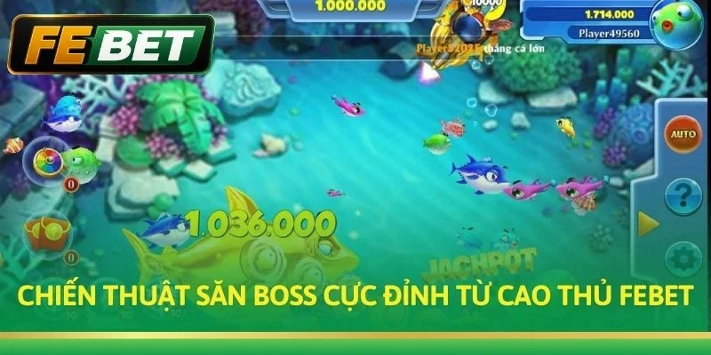 Chiến thuật săn Boss cực đỉnh từ cao thủ Febet
