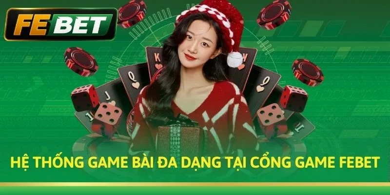 Hệ thống game bài đa dạng tại cổng game Febet