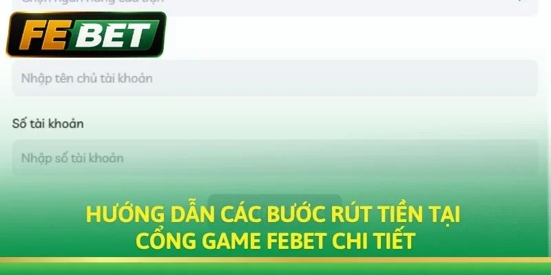 Hướng dẫn các bước rút tiền tại cổng game Febet chi tiết